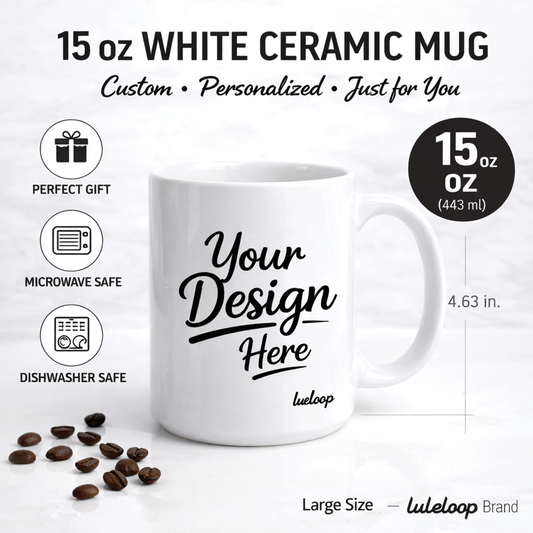 15 oz White Ceramic Mug – Custom Personalized Design